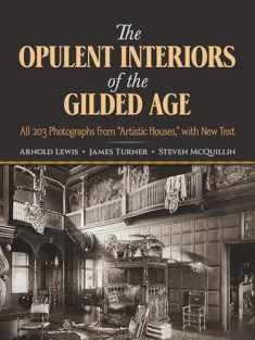 The Opulent Interiors of the Gilded Age: All 203 Photographs from "Artistic Houses," with New Text (Dover Architecture)