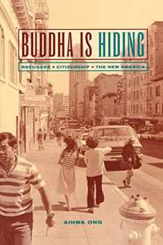 Buddha Is Hiding: Refugees, Citizenship, the New America (California Series in Public Anthropology) (Volume 5)