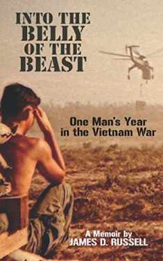 Into the Belly of the Beast: One Man's Year in the Vietnam War