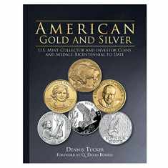 American Gold and Silver: U.S. Mint Collector and Investor Coins and Medals, Bicentennial to Date
