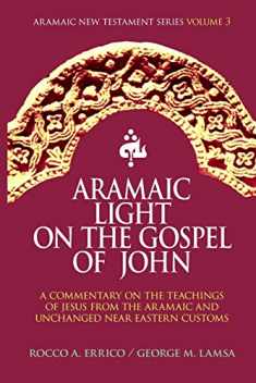 Aramaic Light on the Gospel of John (Aramaic New Testament Series)