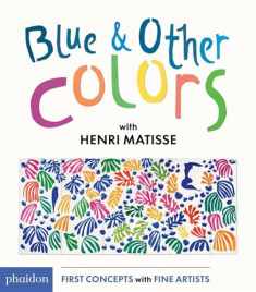 Blue & Other Colors: with Henri Matisse (First Concepts With Fine Artists)