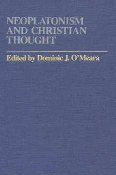 Neoplatonism and Christian Thought (Studies in Neoplatonism: Ancient & Modern) (Studies in Neoplatonism: Ancient and Modern, Volume 3)