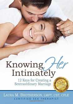 Knowing HER Intimately: 12 Keys for Creating a Sextraordinary Marriage
