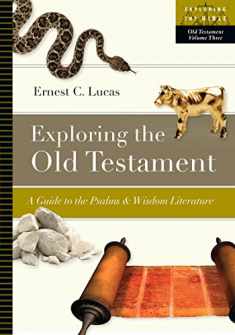 Exploring the Old Testament: A Guide to the Psalms and Wisdom Literature (Volume 3) (Exploring the Bible Series)