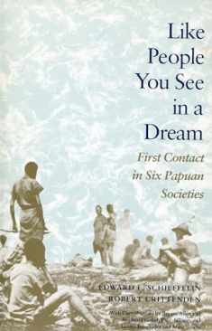 Like People You See in a Dream: First Contact in Six Papuan Societies