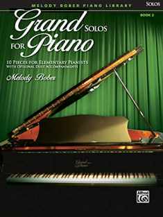 Grand Solos for Piano, Bk 2: 10 Pieces for Elementary Pianists with Optional Duet Accompaniments