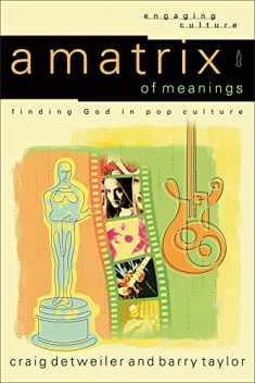 A Matrix of Meanings: finding God in pop culture (Engaging Culture)