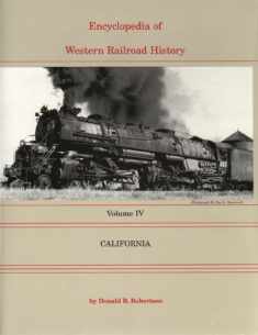 Encyclopedia of Western Railroad History, Vol. 4: California