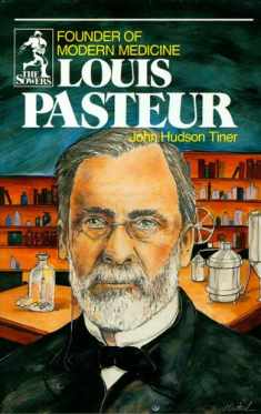 Louis Pasteur: Founder of Modern Medicine (Sowers.)