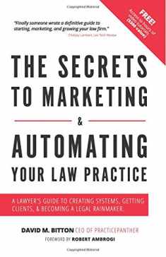 The Secrets To Marketing & Automating Your Law Practice: A Lawyers Guide To Creating Systems, Getting Clients, & Becoming A Legal Rainmaker
