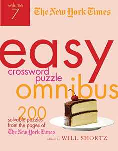 The New York Times Easy Crossword Puzzle Omnibus Volume 7: 200 Solvable Puzzles from the Pages of The New York Times