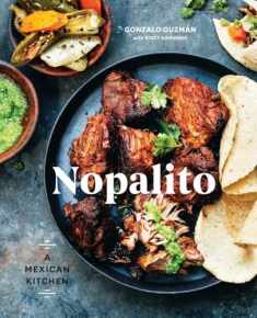 Nopalito: A Mexican Kitchen [A Cookbook]