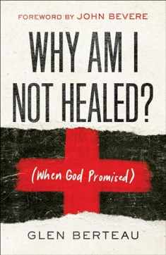 Why Am I Not Healed?: (When God Promised)