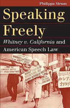 Speaking Freely: Whitney v. California and American Speech Law (Landmark Law Cases and American Society)