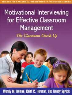 Motivational Interviewing for Effective Classroom Management: The Classroom Check-Up (The Guilford Practical Intervention in the Schools Series)
