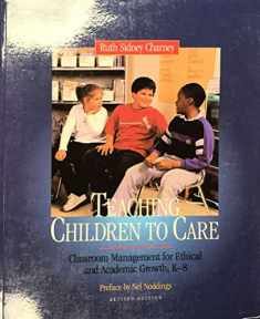 Teaching Children to Care: Classroom Management for Ethical and Academic Growth, K-8, Revised Edition