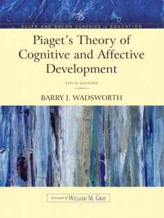 Piaget's Theory of Cognitive and Affective Development: Foundations of Constructivism