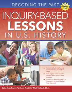 Inquiry-Based Lessons in U.S. History: Decoding the Past (Grades 5-8)