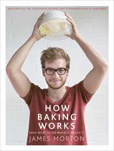 How Baking Works: And What to Do When It Doesn't