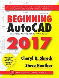 Beginning AutoCAD® 2017: Exercise Workbook (Volume 1)