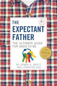 The Expectant Father: The Ultimate Guide for Dads-to-Be (The New Father, 11)
