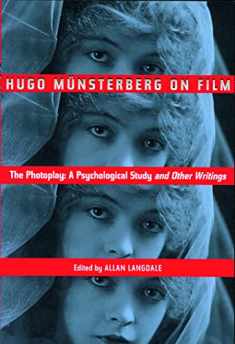 Hugo Munsterberg on Film: The Photoplay: A Psychological Study and Other Writings