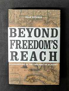 Beyond Freedom’s Reach: A Kidnapping in the Twilight of Slavery