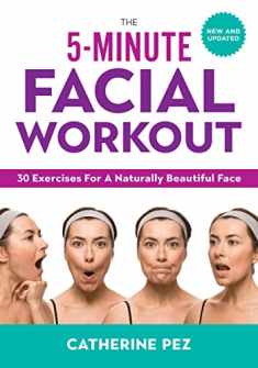 The 5-Minute Facial Workout: 30 Exercises for a Naturally Beautiful Face