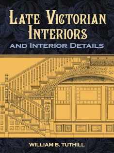 Late Victorian Interiors and Interior Details (Dover Architecture)