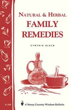 Natural & Herbal Family Remedies: Storey's Country Wisdom Bulletin A-168 (Storey Country Wisdom Bulletin)
