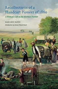 Recollections of a Handcart Pioneer of 1860: A Woman's Life on the Mormon Frontier