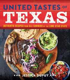 United Tastes of Texas: Authentic Recipes from All Corners of the Lone Star State