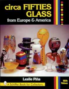 Circa Fifties Glass from Europe & America (Schiffer Book for Collectors With Value Guide)
