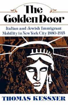 The Golden Door: Italian and Jewish Immigrant Mobility in New York City 1880-1915