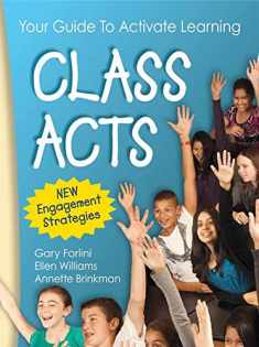Class Acts: Every Teacher's Guide To Activate Learning