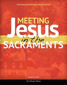 Meeting Jesus in the Sacraments (Second Edition) (Encountering Jesus)
