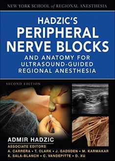 Hadzic's Peripheral Nerve Blocks and Anatomy for Ultrasound-Guided Regional Anesthesia (New York School of Regional Anesthesia)