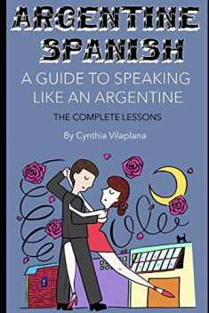 Argentine Spanish: The Complete Lessons