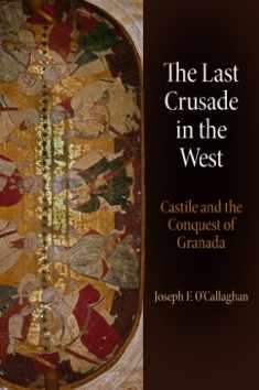 The Last Crusade in the West: Castile and the Conquest of Granada (The Middle Ages Series)
