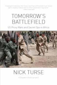 Tomorrow's Battlefield: U.S. Proxy Wars and Secret Ops in Africa (Dispatch Books)