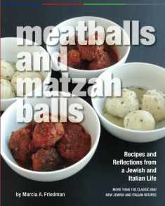 Meatballs and Matzah Balls: Recipes and Reflections from a Jewish and Italian Life