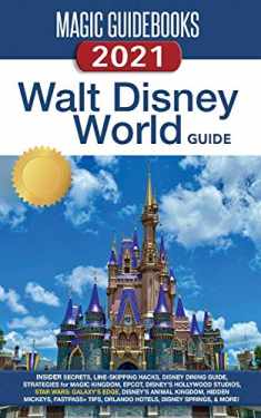 Magic Guidebooks Walt Disney World Guide 2021: Insider Secrets, FastPass+ Hacks, Disney Dining Guide, Magic Kingdom, EPCOT, Disney's Hollywood Studios, Disney's Animal Planet, Hidden Mickeys