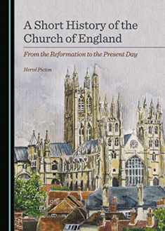 A Short History of the Church of England: from the Reformation to the Present Day
