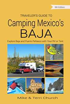 Traveler's Guide to Camping Mexico's Baja: Explore Baja and Puerto Peñasco with Your RV or Tent (Traveler's Guide series)