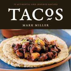 Tacos: 75 Authentic and Inspired Recipes [A Cookbook]