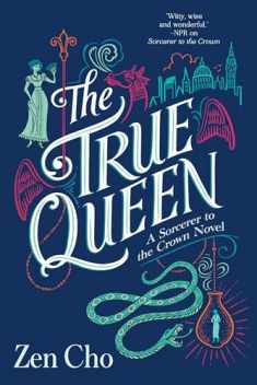 The True Queen (A Sorcerer to the Crown Novel)