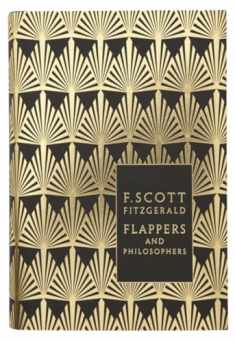 Modern Classics Flappers and Philosophers: The Collected Short Stories Of F Scott Fitzgerald (Penguin F. Scott Fitzgerald Hardback Collection)