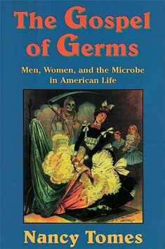 The Gospel of Germs: Men, Women, and the Microbe in American Life