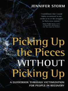 Picking Up the Pieces without Picking Up: A Guidebook through Victimization for People in Recovery